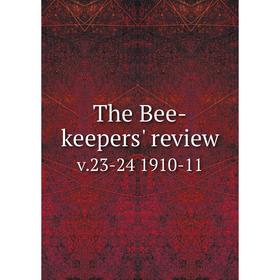 

Книга The Bee-keepers' review v.23-24 1910-11