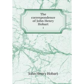 

Книга The correspondence of John Henry Hobart 1