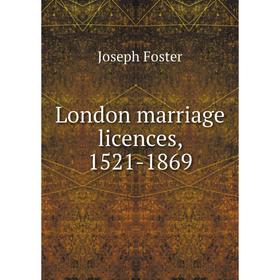 

Книга London marriage licences, 1521-1869