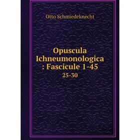 

Книга Opuscula Ichneumonologica: Fascicule 1-4525-30