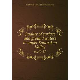 

Книга Quality of surface and ground waters in upper Santa Ana Valleyno.40-57. California. Dept. of Water