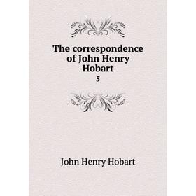 

Книга The correspondence of John Henry Hobart 5