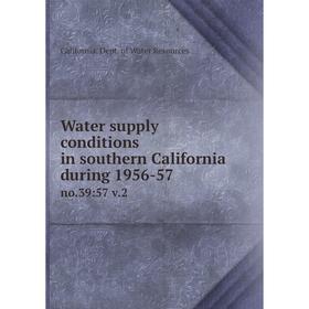 

Книга Water supply conditions in southern California during 1956-57 no.39:57 v.2