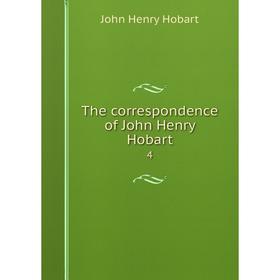 

Книга The correspondence of John Henry Hobart 4