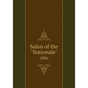 

Книга Salon of the Nationale 1896