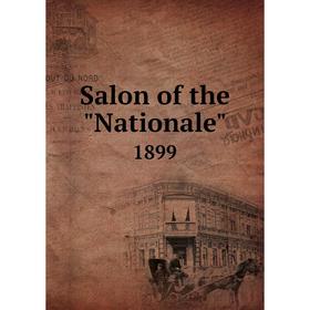 

Книга Salon of the Nationale 1899