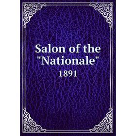 

Книга Salon of the Nationale 1891
