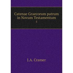 

Книга Catenae Graecorum patrum in Novum Testamentum 5