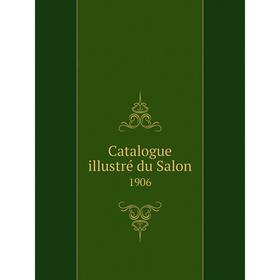 

Книга Catalogue illustré du Salon 1906