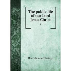 

Книга The public life of our Lord Jesus Christ 2