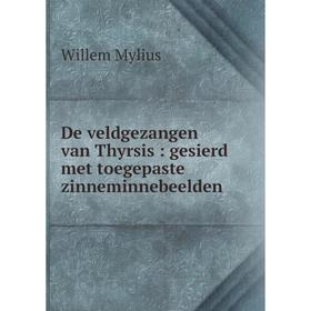 

Книга De veldgezangen van Thyrsis : gesierd met toegepaste zinneminnebeelden