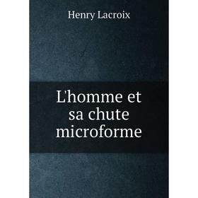 

Книга L'homme et sa chute microforme