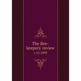 

Книга The Bee-keepers' review v.12 1899