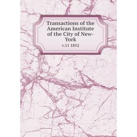 

Книга Transactions of the American Institute of the City of New-York v.11 1852