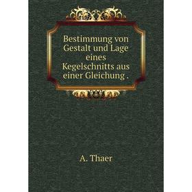 

Книга Bestimmung von Gestalt und Lage eines Kegelschnitts aus einer Gleichung.