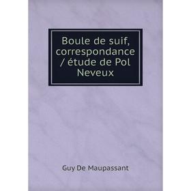 

Книга Boule de suif, correspondance / étude de Pol Neveux