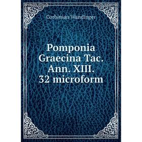 

Книга Pomponia Graecina Tac. Ann. XIII. 32 microform