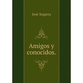 

Книга Amigos y conocidos.