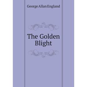 

Книга The Golden Blight
