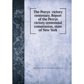 

Книга The Perrys̓ victory centenary. Report of the Perrys̓ victory centennial commission, state of New York