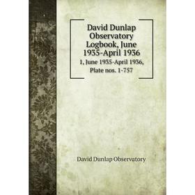 

Книга David Dunlap Observatory Logbook, June 1935-April 1936 1, June 1935-April 1936, Plate nos. 1-757