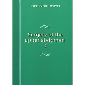 

Книга Surgery of the upper abdomen 2