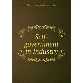 

Книга Self-government in Industry