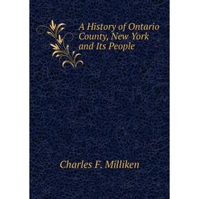 

Книга A History of Ontario County, New York and Its People