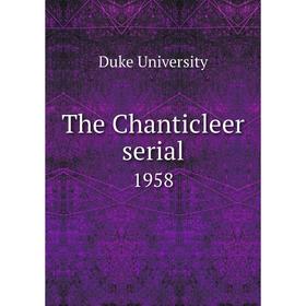 

Книга The Chanticleer serial 1958