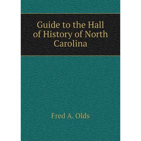 

Книга Guide to the Hall of History of North Carolina