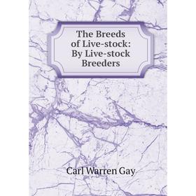 

Книга The Breeds of Live-stock: By Live-stock Breeders