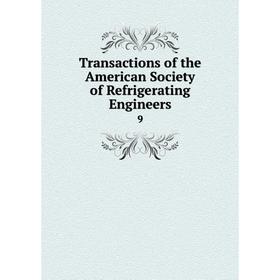 

Книга Transactions of the American Society of Refrigerating Engineers 9