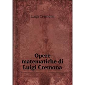 

Книга Opere matematiche di Luigi Cremona