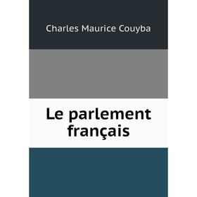 

Книга Le parlement français