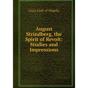 

Книга August Strindberg, the Spirit of Revolt: Studies and Impressions