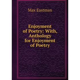 

Книга Enjoyment of Poetry: With, Anthology for Enjoyment of Poetry