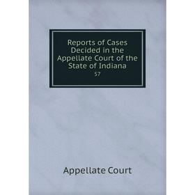 

Книга Reports of Cases Decided in the Appellate Court of the State of Indiana57. Appellate Court