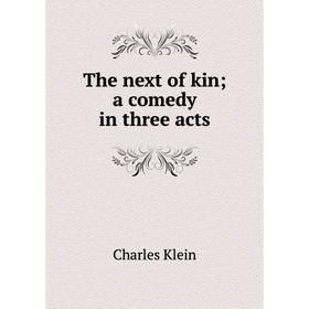 

Книга The next of kin; a comedy in three acts
