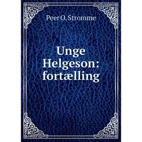 

Книга Unge Helgeson: fortælling
