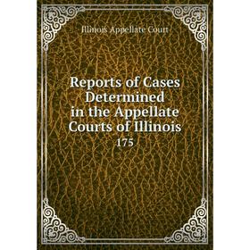 

Книга Reports of Cases Determined in the Appellate Courts of Illinois175. Illinois Appellate Court