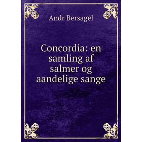 

Книга Concordia: en samling af salmer og aandelige sange
