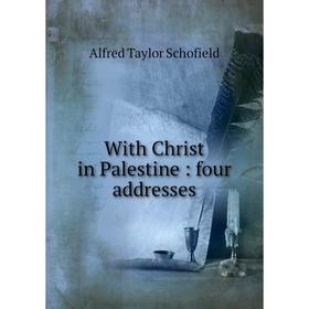 

Книга With Christ in Palestine: four addresses