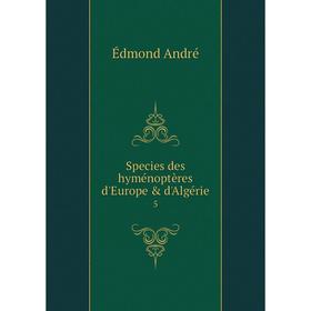 

Книга Species des hyménoptères d'Europe & d'Algérie 5