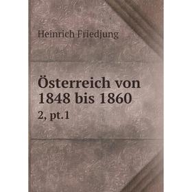 

Книга Österreich von 1848 bis 18602, pt1