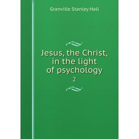 

Книга Jesus, the Christ, in the light of psychology 2