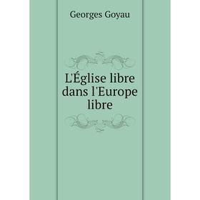 

Книга L'Église libre dans l'Europe libre