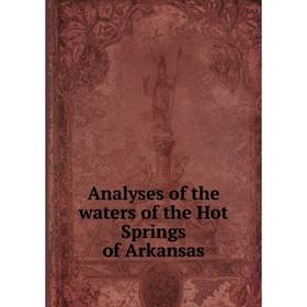 

Книга Analyses of the waters of the Hot Springs of Arkansas