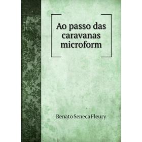 

Книга Ao passo das caravanas microform