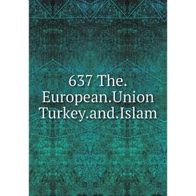 

Книга 637 The.European.Union Turkey.and.Islam