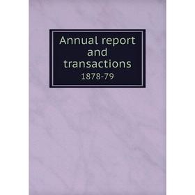 

Книга Annual report and transactions 1878-79